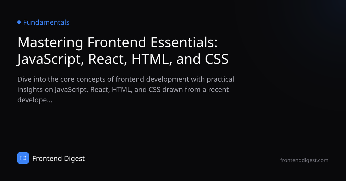 Mastering Frontend Essentials: JavaScript, React, HTML, and CSS ...